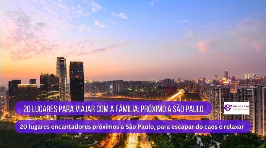 20 lugares para viajar com a família próximo a São Paulo