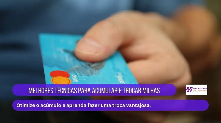 Melhores Técnicas para Acumular e Trocar Milhas